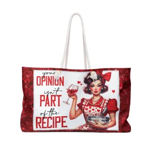 Personalised/Non-Personalised Weekender Bag, Your Opinion isn't part of the Recipe, Large Weekender Bag, Beach Bag, Book Bag