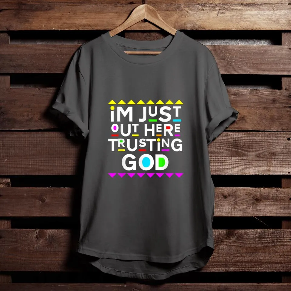 Religious Shirts - Gift For Christian - I'm Just Out Here Trusting God Shirt 90s Style T-Shirt